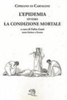 Cipriano Di Cartagine (San), Fabio Gasti - L' epidemia ovvero La condizione mortale. Testo latino a fronte