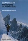 Cesare Maestri - Arrampicare è il mio mestiere