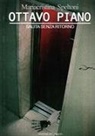 Mariacristina Speltoni - Ottavo piano. Salita senza ritorno