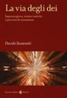 Davide Susanetti - La via degli dei. Sapienza greca, misteri antichi e percorsi di iniziazione