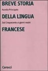 Aurelio Principato - Breve storia della lingua francese. Dal Cinquecento ai giorni nostri