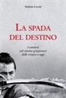 Stefano Locati - La spada del destino. I samurai nel cinema giapponese dalle origini a oggi