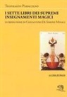 Paracelso - I sette libri dei supremi insegnamenti magici