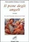 Alessandra Emma Grande - Il pane degli angeli ovvero Il quotidiano senza glutine