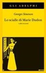 Georges Simenon - Lo scialle di Marie Dudon e altri racconti