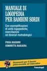 Simonetta Maragna, Piera Massoni - Manuale di logopedia per bambini sordi. Con esemplificazioni di unità logopediche, esercitazioni ed itinerari metodologici