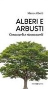 Marco Alberti - Alberi e arbusti. Conoscerli e riconoscerli