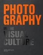Giovanni Serradifalco, Enrico Anello, Laura Francesca Di Trapani, Natalia Gryniuk, Francesco Piazza, Marina Rybalko... - Photography in the visual culture. 100 Photographers and infinite visions of a universal language. Ediz. italiana e inglese