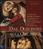 Angelo Tartuferi - Dal Duecento agli Orcagna. Il restauro della Madonna col Bambino di ignoto fiorentino del Duecento e del trittico di Santa Maria degli Angeli di Nardo di Cione