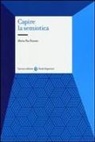 Maria Pia Pozzato - Capire la semiotica