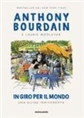 Anthony Bourdain, Laurie Woolever, Wesley Allsbrook - In giro per il mondo. Una guida irriverente