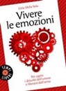 Livio Della Seta - Vivere le emozioni. Per capire i disturbi dell'umore e liberarsi dall'ansia