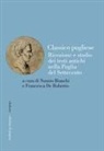 Nunzio Bianchi, Francesca de Robertis - Classico pugliese. Ricezione e studio dei testi antichi nella Puglia del Settecento