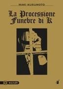 Maki Kusumoto - La processione funebre di K