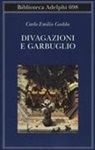 Carlo Emilio Gadda, Liliana Orlando - Divagazioni e garbuglio
