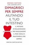 Leonard Smith, Brenda Watson - Dimagrisci per sempre aiutando il tuo intestino