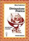 Mary Anderson - Divinazione pratica. Metodi vari e insoliti