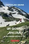 Guendalina Sibona - Un giorno ancora. Il mio viaggio dentro il Tor