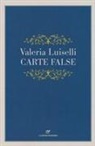 Valeria Luiselli - Carte false