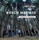 Luciano Adriani, Anna Fusaro - Bosco Martese. Testimoni del tempo