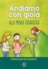 Feliciano Innocente - Andiamo con gioia alla mensa eucaristica. Messalino per ragazzi