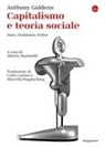Anthony Giddens, Alberto Martinelli - Capitalismo e teoria sociale. Marx, Durkheim, Weber