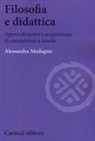 Alessandra Modugno - Filosofia e didattica. Apprendimento e acquisizione di competenze a scuola