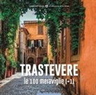 Fabio Muzzi, Martina Gatti - Trastevere, le 100 meraviglie (+1). Ediz. illustrata