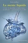 Paolo Gallina - La mente liquida. Come le macchine condizionano, modificano o potenziano il cervello