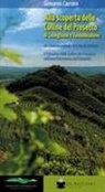 Giovanni Carraro - Alla scoperta delle colline del prosecco di Conegliano e Valdobbiadene. 40 itinerari a piedi, 405 km di sentieri. Il Cammino delle Colline del Prosecco nell'area Patrimonio dell'Umanità