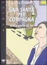 Laura Zanoni - Una santa per compagna: dalla parte di lei