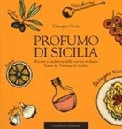 Giuseppe Coria - Profumo di Sicilia. Ricette e tradizioni della cucina siciliana tratte da «Profumi di Sicilia»
