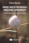 Paolo Renati - Miss inco-scienza ancora gravida? Critica al delirio bio-sintetico e anti-natura