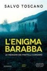 Salvo Toscano - L' enigma Barabba. Le indagini dei fratelli Corsaro