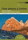 Sandro Caldini, Roberto Ciri, Ernesto Majoni, Francesco Cappellari - Cime attorno a Cortina. 130 vie normali in Ampezzo, Cadore, Braies, Pusteria