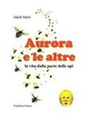 Jakob Streit, Verena Knobel - Aurora e le altre. La vita dalla parte delle api