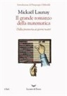 Mickaël Launay - Il grande romanzo della matematica. Dalla preistoria ai giorni nostri
