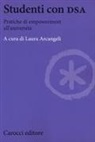 Laura Arcangeli - Studenti con DSA. Pratiche di empowerment all'università