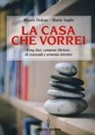 Mauro Pedone, Maria Vaglio - La casa che vorrei. Feng Shui, campane tibetane, oli essenziali e armonia interiore