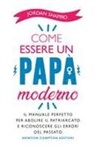 Jordan Shapiro - Come essere un papà moderno