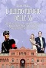 Simone Barcelli - L' ultimo rifugio delle SS. La fuga dei criminali di guerra in Argentina, il ruolo di Evita Peròn e la ricerca del tesoro scomparso della Reichsbank