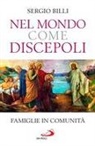 Sergio Billi - Nel mondo come discepoli. Famiglie in comunità