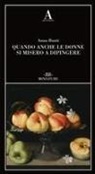 Anna Banti - Quando anche le donne si misero a dipingere
