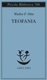 Walter Friedrich Otto, Giampiero Moretti - Teofania. Lo spirito della religione greca antica