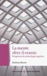 Emiliano Bruner - La mente oltre il cranio. Prospettive di archeologia cognitiva