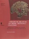 Maria Rosaria Luberto - Ceramiche arcaiche da Sibari, Crotone e Caulonia. Importazioni e produzioni coloniali tra la metà dell'VIII e la fine del VI sec.a.C