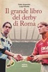 Fabio Argentini, Luigi Panella - Il grande libro del derby di Roma