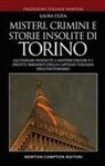 Laura Fezia - Misteri, crimini e storie insolite di Torino. Gli enigmi insoluti, i misteri oscuri e i delitti irrisolti della capitale italiana dell'esoterismo