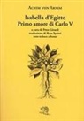 Achim von Arnim, Peter Girardi - Isabella d'Egitto. Primo amore di Carlo V. Testo tedesco a fronte