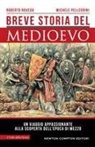 Michele Pellegrini, Roberto Roveda - Breve storia del Medioevo. Un viaggio appassionante alla scoperta dell'epoca di mezzo